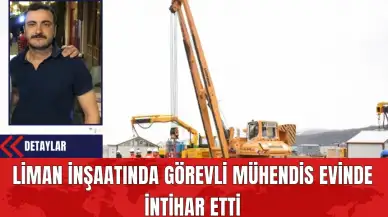 Liman İnşaatında Görevli Mühendis Evinde İntih*r Etti