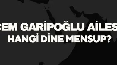 Garipoğlu Ailesi Hangi Dine Mensup? Cem Garipoğlu Hakkında Çarpıcı İddialar!