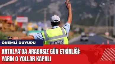 Antalya’da Arabasız Gün etkinliği! Yarın o yollar kapalı