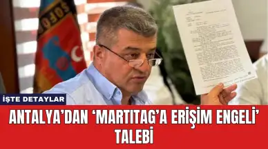 Antalya’dan ‘MartıTag’a Erişim Engeli’ Talebi