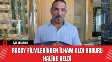 Rocky Filmlerinden İlham Aldı Gururu Haline Geldi