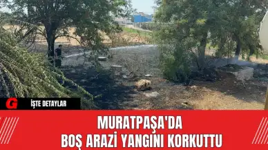 Muratpaşa'da Boş Arazi Yangını Korkuttu