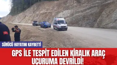 GPS ile tespit edilen kiralık araç uçuruma devrildi! Sürücü hayatını kaybetti