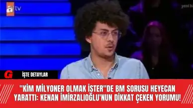 "Kim Milyoner Olmak İster"de BM Sorusu Heyecan Yarattı: Kenan İmirzalıoğlu'nun Dikkat Çeken Yorumu!