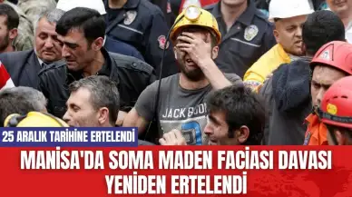 Manisa'da Soma maden faciası davası yeniden ertelendi