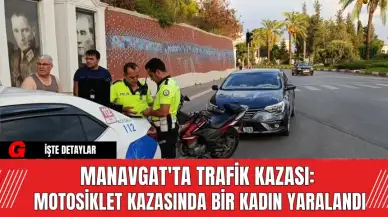 Manavgat'ta Trafik Kazası: Motosiklet Kazasında Bir Kadın Yaralandı