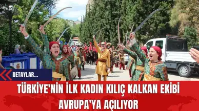 Türkiye'nin İlk Kadın Kılıç Kalkan Ekibi Avrupa'ya Açılıyor