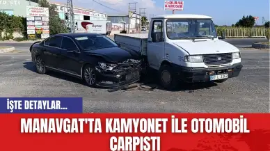 Manavgat'ta kamyonet ile otomobil çarpıştı