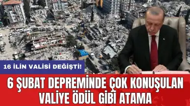 6 Şubat depreminde çok konuşulan valiye ödül gibi atama