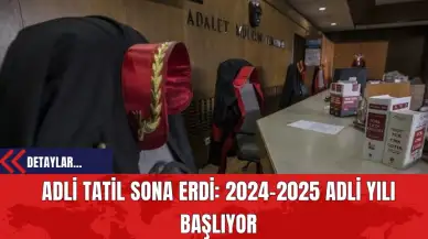 Adli Tatil Sona Erdi: 2024-2025 Adli Yılı Başlıyor