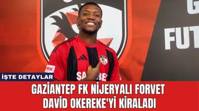 Gaziantep FK Nijeryalı Forvet David Okereke'yi Kiraladı