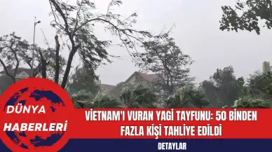 Vietnam'ı Vuran Yagi Tayfunu: 50 Binden Fazla Kişi Tahliye Edildi