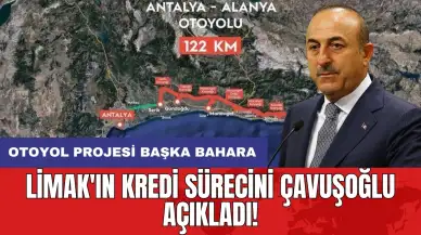 LİMAK'ın kredi sürecini Çavuşoğlu açıkladı! Otoyol projesi başka bahara