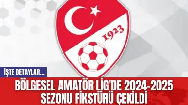 Bölgesel Amatör Lig'de 2024-2025 Sezonu Fikstürü Çekildi