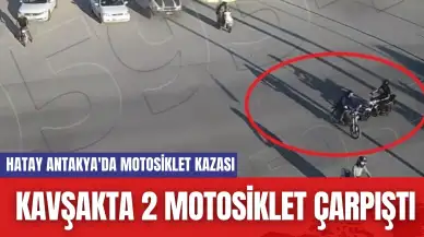 Hatay Antakya'da motosiklet kazası: Kavşakta 2 motosiklet çarpıştı