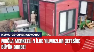 Muğla merkezli 4 ilde Yılmazlar çetesine büyük darbe!