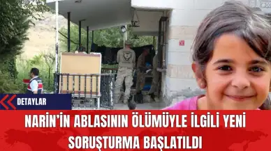 Narin’in Ablasının Ölümüyle İlgili Yeni Soruşturma Başlatıldı