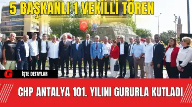 CHP Antalya 101. Yılını Gururla Kutladı