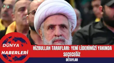 Hizbullah Tarafları: Yeni Liderimizi Yakında Seçeceğiz