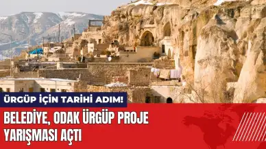 Ürgüp için tarihi adım! Belediye proje yarışması açtı