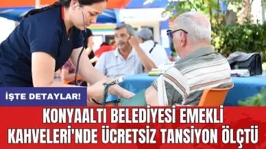 Konyaaltı Belediyesi Emekli Kahveleri'nde ücretsiz tansiyon ölçtü