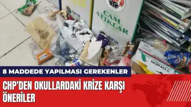 CHP'den okullardaki krize karşı öneri! 8 maddede yapılması gerekenler