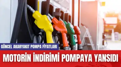 Motorin indirimi pompaya yansıdı! Güncel akaryakıt pompa fiyatları