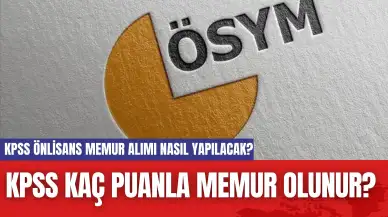 KPSS Kaç Puanla Memur Olunur? KPSS Önlisans Memur Alımı Nasıl Yapılacak?