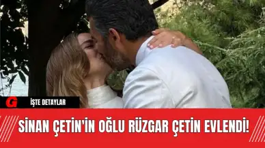 Sinan Çetin'in Oğlu Rüzgar Çetin Evlendi!