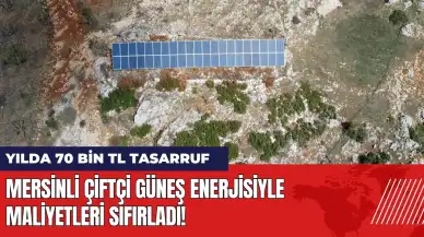 Mersinli çiftçi güneş enerjisiyle maliyetleri sıfırladı!