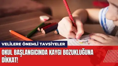 Okul başlangıcında kaygı bozukluğuna dikkat!