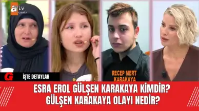 Esra Erol Gülşen Karakaya Kimdir? Gülşen Karakaya Olayı Nedir?