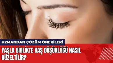 Yaşla birlikte kaş düşüklüğü nasıl düzeltilir? Estetik uzmanı açıkladı