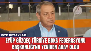 Eyüp Gözgeç Türkiye Boks Federasyonu Başkanlığı'na Yeniden Aday Oldu