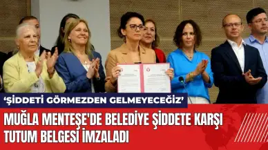 Muğla Menteşe'de belediye şiddete karşı tutum belgesi imzaladı