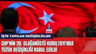 CHP'nin 20. Olağanüstü Kurultayı'nda tüzük değişikliği kabul edildi