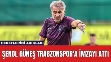 Şenol Güneş Trabzonspor'a İmzayı Attı: Hedeflerini Açıkladı