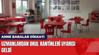 Anne babalar dikkat! Uzmanlardan okul kantinleri uyarısı geldi