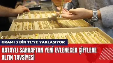 Hataylı sarraftan yeni evlenecek çiftlere altın tavsiyesi