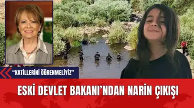 Eski Devlet Bakanı’ndan Narin Çıkışı