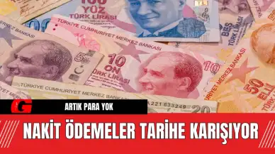 Nakit Ödemeler Tarihe Karışıyor