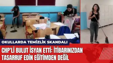 CHP'li Bulut isyan etti: İtibarınızdan tasarruf edin eğitimden değil