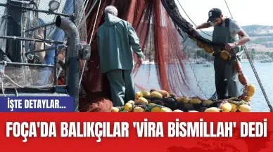 Foça'da Balıkçılar 'Vira Bismillah' Dedi