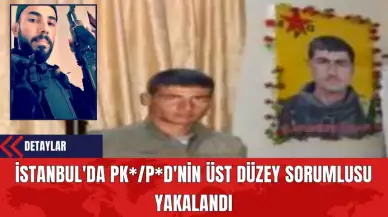 İstanbul'da PK*/P*D'nin Üst Düzey Sorumlusu Yakalandı