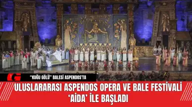 Uluslararası Aspendos Opera ve Bale Festivali ‘Aida’ ile Başladı