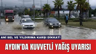 Aydın'da Kuvvetli Yağış Uyarısı: Ani Sel ve Yıldırıma Karşı Dikkat!