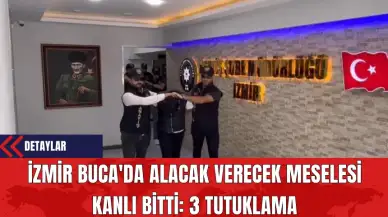 İzmir Buca'da Alacak Verecek Meselesi Kanlı Bitti: 3 Tutuklama