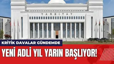 Yeni adli yıl yarın başlıyor! Kritik davalar gündemde