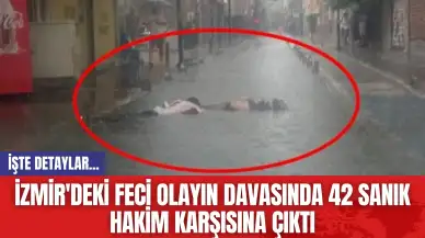 İzmir'deki feci olayın davasında 42 sanık hakim karşısına çıktı