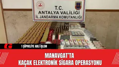 Manavgat’ta Kaçak Elektronik Sigara Operasyonu: 1 Şüpheliye Adli İşlem